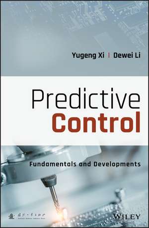 Predictive Control – Fundamentals and Developments de Y Xi