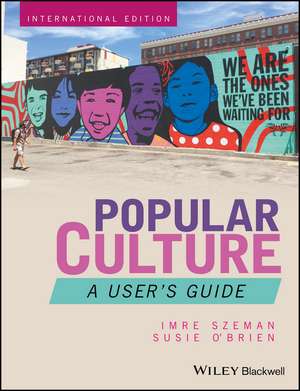 Popular Culture: A User′s Guide de Imre Szeman