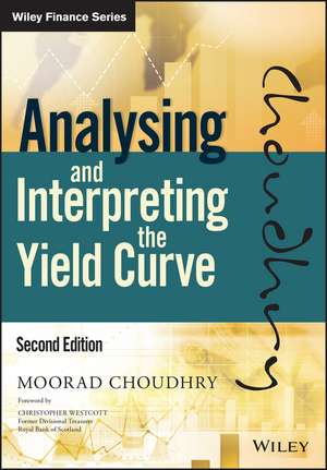 Analysing and Interpreting the Yield Curve, 2nd Edition de M Choudhry