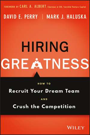 Hiring Greatness – How to Recruit Your Dream Team and Crush the Competition de DE Perry