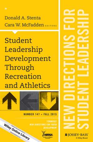 Student Leadership Development Through Recreation and Athletics: New Directions for Student Leadership, Number 147 de Donald A. Stenta