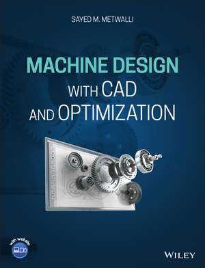 Machine Design with CAD and Optimization de Sayed M Metwalli