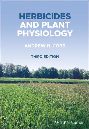 Herbicides and Plant Physiology, Third Edition de AH Cobb