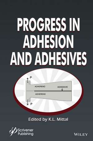 Progress in Adhesion and Adhesives de KL Mittal