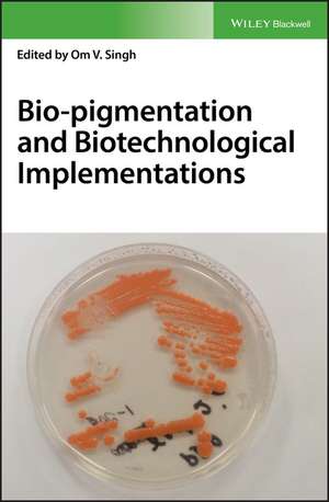 Bio–pigmentation and Biotechnological Implementations de OV Singh