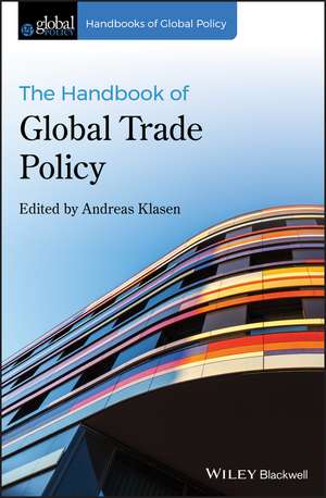 The Handbook of Global Trade Policy de A Klasen