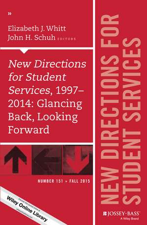 New Directions for Student Services, 1997–2014: Glancing Back, Looking Forward: New Directions for Student Services, Number 151 de Elizabeth J. Whitt