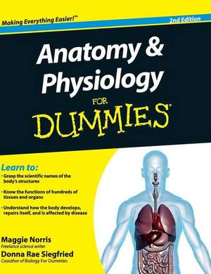 Anatomy and Physiology for Dummies de Maggie Norris