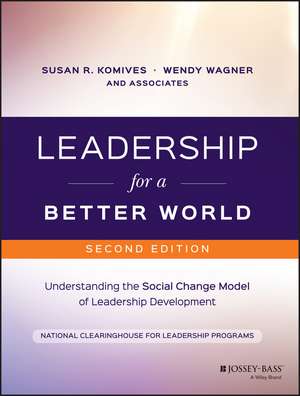 Leadership for a Better World, 2e – Understanding the Social Change Model of Leadership Development de SR Komives