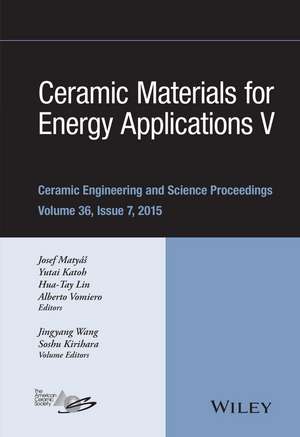 Ceramic Materials for Energy Applications V – Ceramic Engineering and Science Proceedings, Volume 36 Issue 7 de Matyas