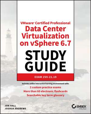 Vmware Certified Professional Data Center Virtualization on Vsphere 6.7 Study Guide de Jon Hall