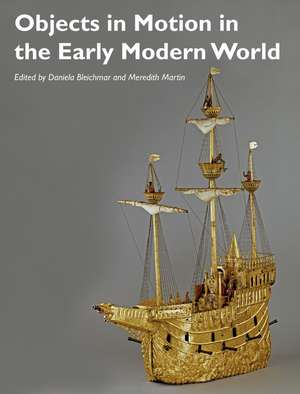 Objects in Motion in the Early Modern World de D Bleichmar