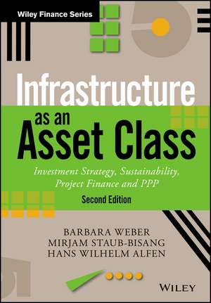 Infrastructure As An Asset Class – Investment Strategy, Sustainability, Project Finance and PPP 2e de B. Weber