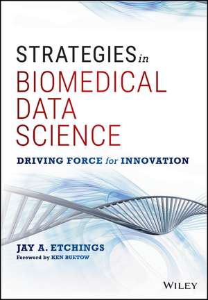 Strategies in Biomedical Data Science – Driving Force for Innovation de J Etchings