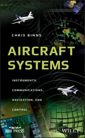 Aircraft Systems – Instruments, Communications, Navigation, and Control de C Binns