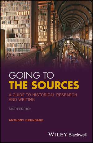 Going to the Sources – A Guide to Historical Research and Writing, 6th Edition de A Brundage