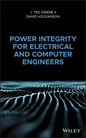 Power Integrity for Electrical and Computer Engineers de J Ted Dibene