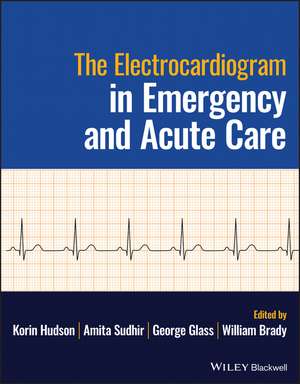 The Electrocardiogram in Emergency and Acute Care de KB Hudson