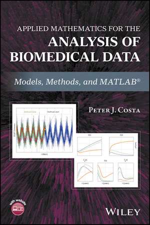 Applied Mathematics for the Analysis of Biomedical Data – Models, Methods, and MATLAB (R) de PJ Costa