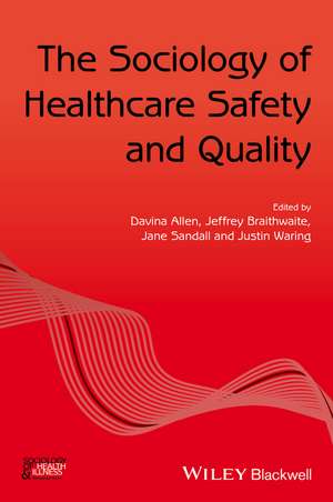 The Sociology of Healthcare Safety and Quality de D. Allen