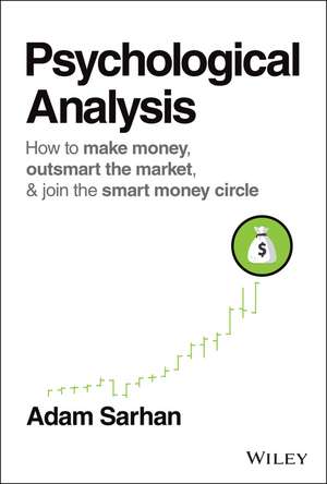 Psychological Analysis – How to Make Money, Outsmart the Market, & Join the Smart Money Circle de A Sarhan