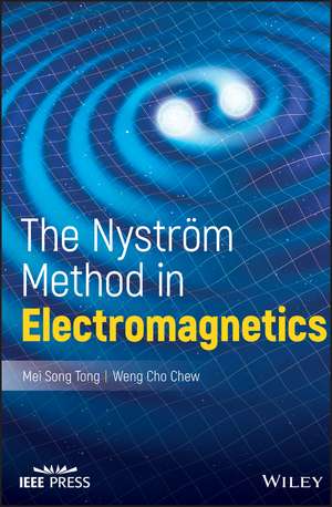 The Nystrom Method in Electromagnetics de Mei Song Tong