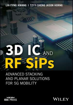 3D IC and RF SiPs – Advanced Stacking and Planar Solutions for 5G Mobility de L Hwang