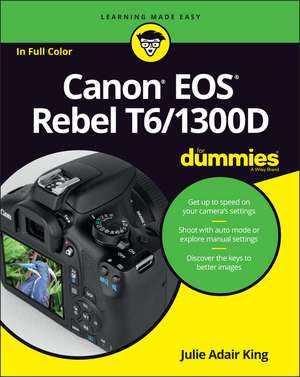 Canon EOS Rebel T6/1300D For Dummies de JA King