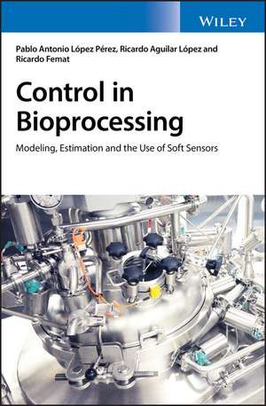 Control in Bioprocessing de Pablo A López Pérez