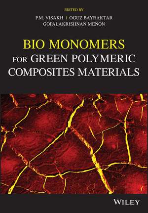 Bio Monomers for Green Polymeric Composite Materials de PM Visakh