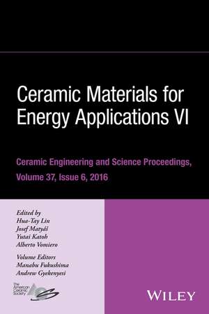 Ceramic Materials for Energy Applications VI – Ceramic Engineering and Science Proceedings Volume 37, Issue 6 de Lin