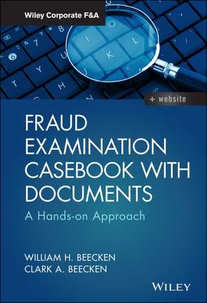 Fraud Examination Casebook with Documents – A Hands–on Approach de WH Beecken