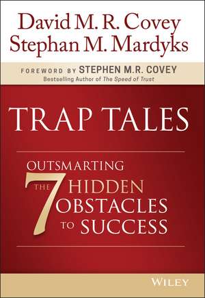 Trap Tales – Outsmarting the 7 Hidden Obstacles to Success de DMR Covey