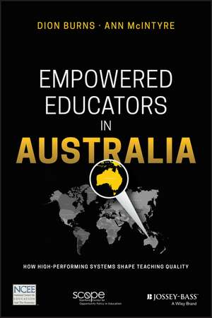 Empowered Educators in Australia – How High– Performing Systems Shape Teaching Quality Around the World de D Burns