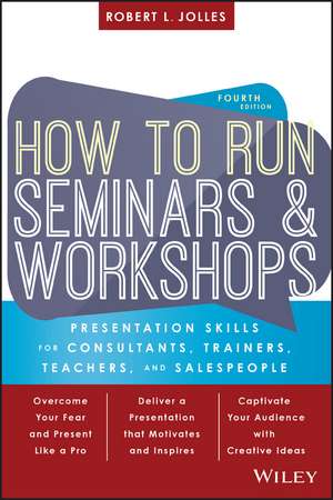 How to Run Seminars and Workshops: Presentation Skills for Consultants, Trainers, Teachers, and Salespeople 4e de RL Jolles