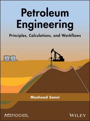 Petroleum Engineering – Principles, Calculations and Workflows de M Sanni