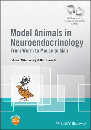 Model Animals in Neuroendocrinology – From Worm to Mouse to Man de M Ludwig