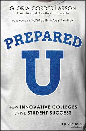 PreparedU: How Innovative Colleges Drive Student Success de Gloria Cordes Larson