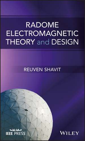 Radome Electromagnetic Theory and Design de R Shavit