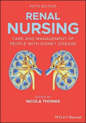 Renal Nursing – Care and Management of People with Kidney Disease, 5th Edition de N Thomas