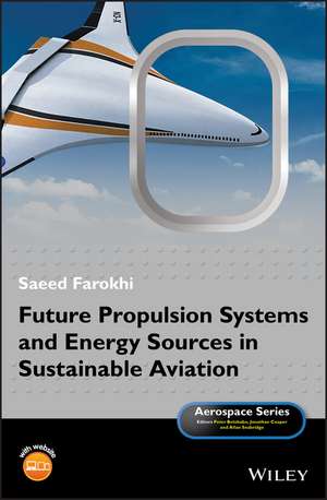 Future Propulsion Systems and Energy Sources in Sustainable Aviation de S Farokhi