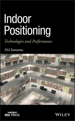 Indoor Positioning – Technologies and Performance de N Samama