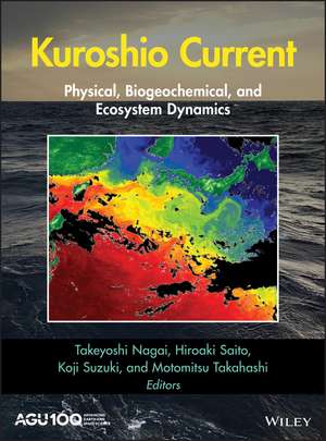 Kuroshio Current – Physical, Biogeochemical and Ecosystem Dynamics de T Nagai