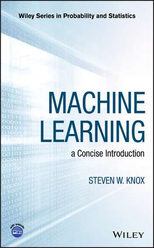 Machine Learning – a Concise Introduction de SW Knox