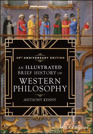 An Illustrated Brief History of Western Philosophy , 20th Anniversary Edition, Third Edition de A. Kenny