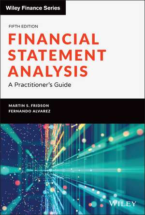 Financial Statement Analysis: A Practitioner′s Gui de, Fifth Edition de M Fridson