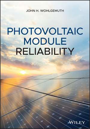 Photovoltaic Module Reliability de John H Wohlgemuth