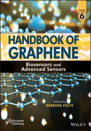 Handbook of Graphene, Volume 6 – Biosensors and Advanced Sensors de B Palys