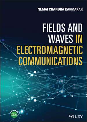 Fields and Waves in Electromagnetic Communications de Karmakar