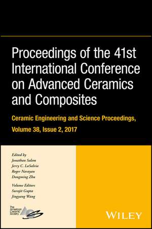 Proceedings of the 41st International Conference o n Advanced Ceramics and Composites – Ceramic Engin eering and Science Proceedings, Volume 38, Issue 2 de Salem